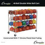 Champion Sports 48 Ball Double Wide Ball Cart, Metal, 176 lb Capacity, 24 x 55.5 x 46.5, Chrome (CSIBRC48) Each