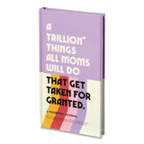 CHRONICLE BOOKS Guided Journal: A Trillion Things All Moms Do That Get Taken For Granted, Multicolor Cover, (100) 8.15 x 4.5 Sheets (CHB978073538102) Each