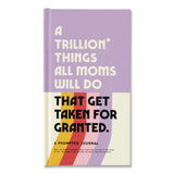 CHRONICLE BOOKS Guided Journal: A Trillion Things All Moms Do That Get Taken For Granted, Multicolor Cover, (100) 8.15 x 4.5 Sheets (CHB978073538102) Each
